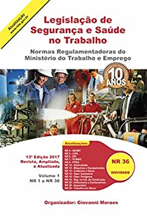 Livro Legislação de Segurança e Saúde no Trabalho 2017: Normas Regulamentadoras do Ministério do Trabalho - 2017 (Normas Regulamantadoras Comentadas)