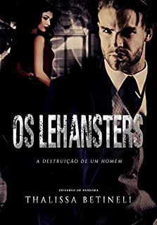 Os Lehansters: A Destruição de um Homem