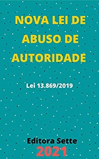 Livro Lei de Abuso de Autoridade – Lei 13.869/2019: Atualizada - 2021