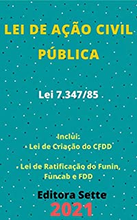 Livro Lei de Ação Civil Pública – Lei 7.347/85: Atualizada - 2021