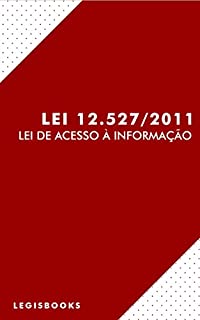 Livro Lei de Acesso à Informação (Lei 12.527/2011) (com notas)