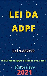 Livro Lei da ADPF – Lei 9.882/99 - Processo e Julgamento da Argüição de Descumprimento de Preceito Fundamental : Atualizada - 2021