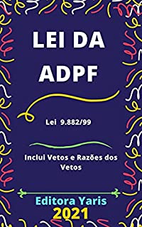 Livro Lei da ADPF – Lei 9.882/99 - Processo e Julgamento da Argüição de Descumprimento de Preceito Fundamental : Atualizada - 2021