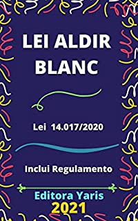Lei Aldir Blanc – Lei 14.017/2020: Atualizada - 2021