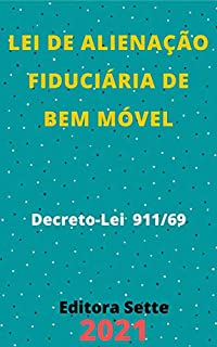Livro Lei de Alienação Fiduciária de Bem Móvel – Decreto-Lei 911/69: Atualizada - 2021