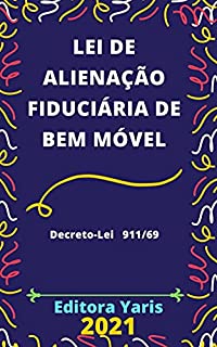 Livro Lei de Alienação Fiduciária de Bem Móvel – Decreto-Lei 911/69: Atualizada - 2021