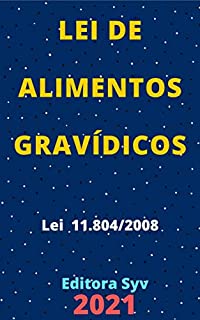 Livro Lei de Alimentos Gravídicos – Lei 11.804/2008: Atualizada - 2021