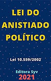 Livro Lei do Anistiado Político – Lei 10.559/2002: Atualizada - 2021