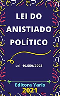 Livro Lei do Anistiado Político – Lei 10.559/2002: Atualizada - 2021