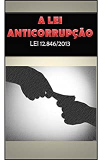 Livro Lei Anticorrupção: Lei 12.846/2013
