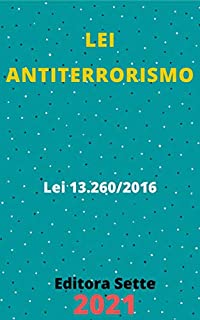 Livro Lei Antiterrorismo – Lei 13.260/2016 : Atualizada - 2021