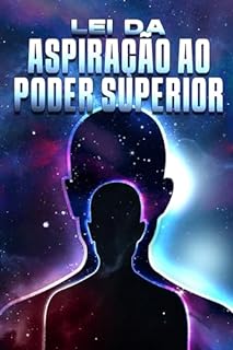 Livro LEI DA ASPIRAÇÃO AO PODER SUPERIOR: Leis do Universo #27