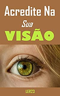 Livro Lei da Atração - Acredite Na Sua Visão: E-book Acredite Na Sua Visão (Auto Ajuda)