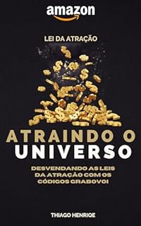 Livro LEI DA ATRAÇÃO - ATRAINDO O UNIVERSOS: Desvendando Lei da Atração e Códigos Grabovoi
