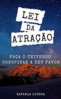 Livro LEI DA ATRAÇÃO: Faça o Universo Conspirar a seu Favor