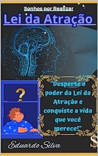 Livro Lei da Atração: Um guia detalhado para manifestar seus sonhos e transformar sua realidade!