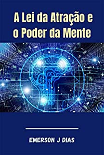 A Lei Da Atração E O Poder Da Mente
