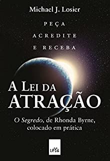 Livro A lei da atração: O segredo, de Rhonda Byrne, colocado em prática