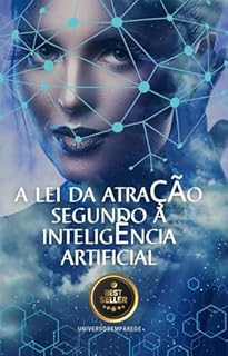 Livro A Lei da Atração segundo IA: Segrego da Lei da Atração segundo IA