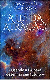 Livro A Lei da Atração : - Usando a LA para desenhar seu futuro –
