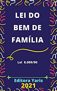 Livro Lei do Bem de Família – Lei 8.009/90: Atualizada - 2021