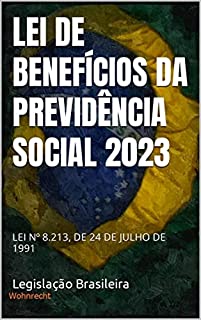 Livro Lei de Benefícios da Previdência Social 2023: Lei Nº 8.213, de 24 de julho de 1991