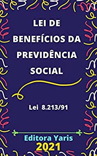 Livro Lei de Benefícios da Previdência Social – Lei 8.213/91: Atualizada - 2021