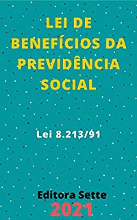 Livro Lei de Benefícios da Previdência Social – Lei 8.213/91: Atualizada - 2021