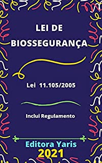 Livro Lei de Biossegurança – Lei 11.105/2005: Atualizada - 2021