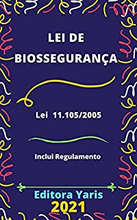 Lei de Biossegurança – Lei 11.105/2005: Atualizada - 2021