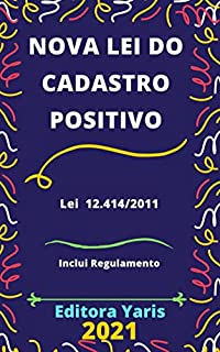 Livro Lei do Cadastro Positivo – Lei 12.414/2011: Atualizada - 2021