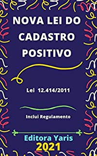 Lei do Cadastro Positivo – Lei 12.414/2011: Atualizada - 2021