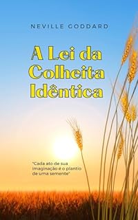 Livro A Lei da Colheita Idêntica (Palestras de Neville Goddard)