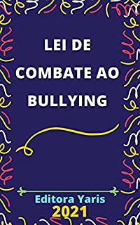 Livro Lei de Combate ao Bullying – Lei 13.185/2015: Atualizada - 2021