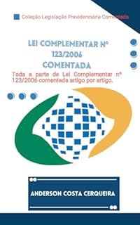 Livro Lei Complementar nº 123 de 2006 Comentada artigo por artigo: Estatuto Nacional da Microempresa e da Empresa de Pequeno Porte (Coleção Legislação Previdenciária Comentada Livro 8)