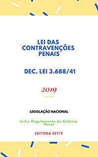 Lei das Contravenções Penais – Dec. Lei 3.688/41: Atualizada - 2019