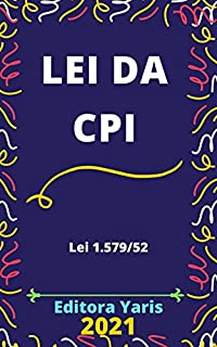 Livro Lei da CPI – Comissão Parlamentar de Inquérito – Lei 1.579/52: Atualizada - 2021