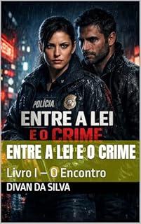 Entre a Lei e o Crime: Livro I – O Encontro