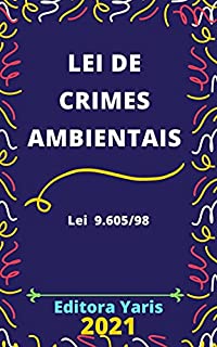 Livro Lei de Crimes Ambientais – Lei 9.605/98: Atualizada - 2021