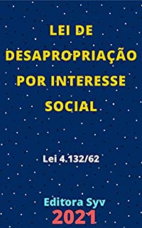 Livro Lei de Desapropriação por Interesse Social – Lei 4.132/62: Atualizada - 2021