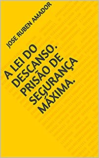 Livro A lei do descanso. Prisão de segurança máxima.