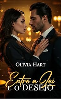 Entre a Lei e o Desejo: Ela jurou colocá-lo atrás das grades. Ele jurou colocá-la em sua cama.