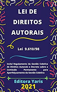 Lei de Direitos Autorais – Lei 9.610/98: Atualizada - 2021