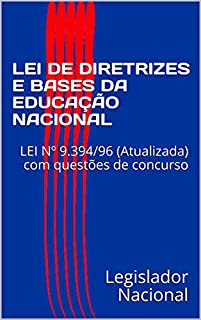 Livro LEI DE DIRETRIZES E BASES DA EDUCAÇÃO NACIONAL: LEI Nº 9.394/96 (Atualizada) com questões de concurso