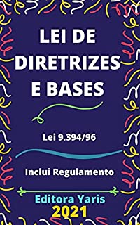 Lei de Diretrizes e Bases – Lei 9.394/96 : Atualizada - 2021