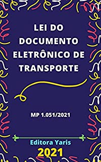 Lei do Documento Eletrônico de Transporte - MP 1.051/2021: Atualizada - 2021