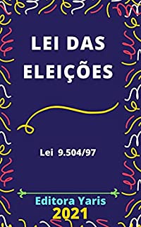 Livro Lei das Eleições – Lei 9.504/97: Atualizada - 2021