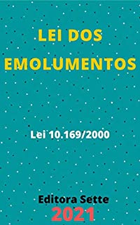Livro Lei dos Emolumentos – Lei 10.169/2000: Atualizada - 2021