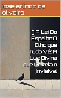 Livro A Lei Do Espelho:O Olho que Tudo Vê: A Luz Divina que Revela o Invisível