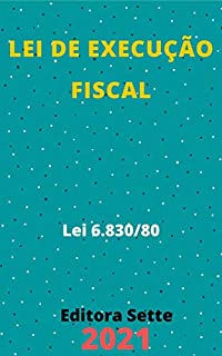 Livro Lei de Execução Fiscal – Lei 6.830/80: Atualizada - 2021